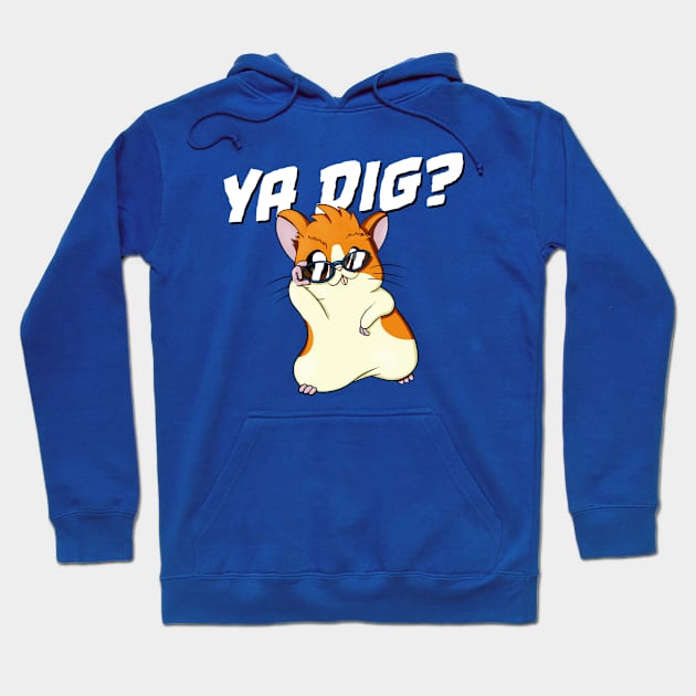 Cool Hamster Asks “Ya Dig?” Hoodie by svalencia1